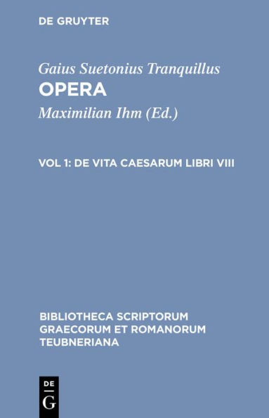 Opera: Volumen I: de Vita Caesarum Libri VIII / Edition 1