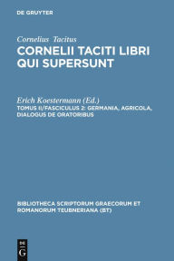 Title: Germania, Agricola, Dialogus de oratoribus, Author: Cornelius Tacitus