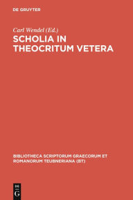 Title: Scholia in Theocritum Vetera, Author: Carl Wendel