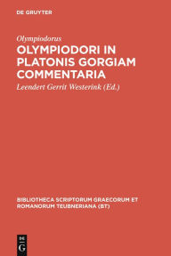 Title: Olympiodori in Platonis Gorgiam Commentaria, Author: Olympiodorus