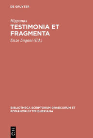 Title: Testimonia et fragmenta / Edition 2, Author: Hipponax