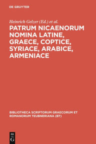 Title: Patrum Nicaenorum Nomina Latine, Graece, Coptice, Syriace, Arabice, Armeniace, Author: Heinrich Gelzer