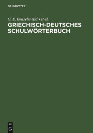 Title: Griechisch-deutsches Schulw rterbuch, Author: G. E. Benseler