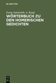 Title: Wörterbuch zu den Homerischen Gedichten, Author: Georg Autenrieth