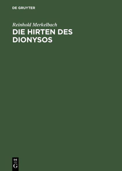 Die Hirten des Dionysos: Die Dionysos-Mysterien der römischen Kaiserzeit und der bukolische Roman des Longus