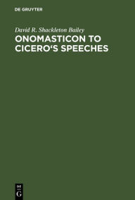 Title: Onomasticon to Cicero's Speeches, Author: David R. Shackleton Bailey