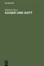 Kaiser und Gott: Herrscherkult im römischen Reich