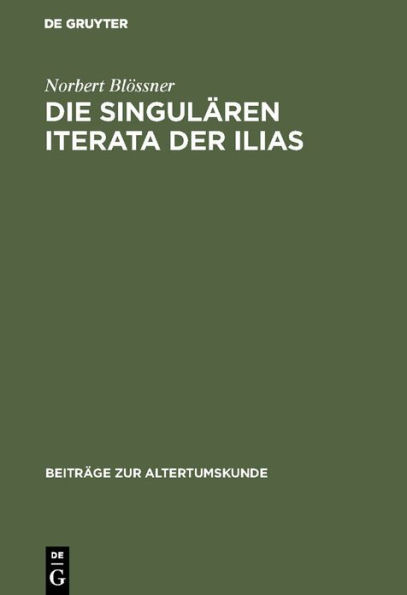 Die singulären Iterata der Ilias