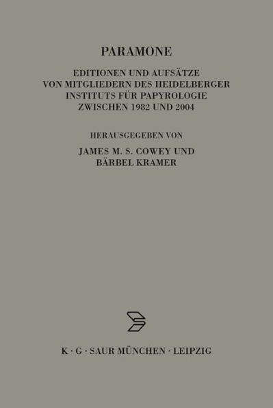 Paramone: Editionen und Aufs tze von Mitgliedern des Heidelberger Instituts f r Papyrologie zwischen 1982 und 2004