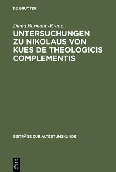 Untersuchungen zu Nikolaus von Kues De theologicis complementis