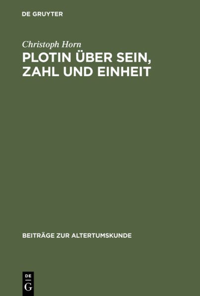 Plotin über Sein, Zahl und Einheit: Eine Studie zu den systematischen Grundlagen der Enneaden