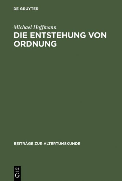 Die Entstehung von Ordnung: Zur Bestimmung von Sein, Erkennen und Handeln in der späteren Philosophie Platons