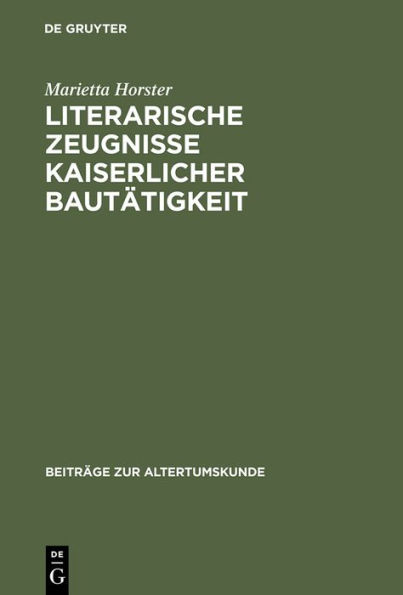 Literarische Zeugnisse kaiserlicher Bautätigkeit: Eine Studie zu Baumaßnahmen in Städten des Römischen Reiches während des Prinzipats