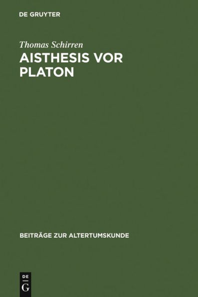 Aisthesis vor Platon: Eine semantisch-systematische Untersuchung zum Problem der Wahrnehmung