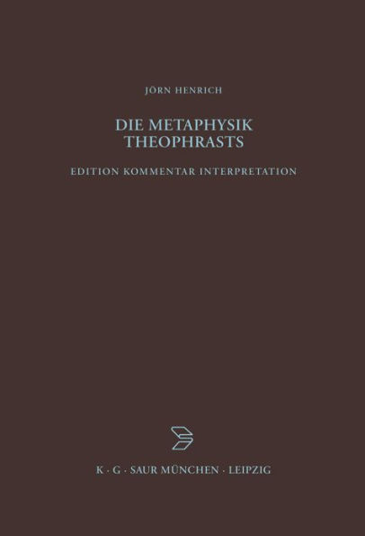 Die Metaphysik Theophrasts: Edition, Kommentar, Interpretation