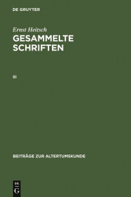 Title: Ernst Heitsch: Gesammelte Schriften. III, Author: Ernst Heitsch