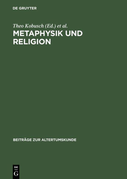Metaphysik und Religion: Zur Signatur des spätantiken Denkens / Akten des Internationalen Kongresses vom 13.-17. März 2001 in Würzburg