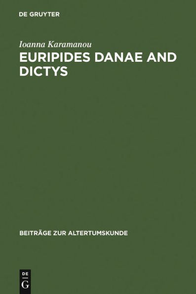 Euripides Danae and Dictys: Introduction, Text and Commentary