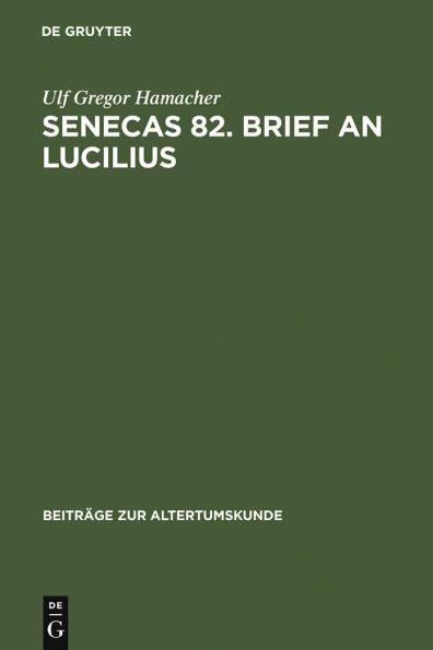 Senecas 82. Brief an Lucilius: Dialektikkritik illustriert am Beispiel der Bekämpfung des metus mortis. Ein Kommentar