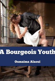 Title: A Bourgeois Youth, Author: Oumaima Alaoui