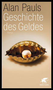 Title: Geschichte des Geldes: Roman, Author: Alan Pauls