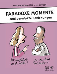 Title: Paradoxe Momente: ...und verwirrte Beziehungen, Author: Arist von Schlippe