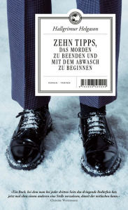 Title: Zehn Tipps, das Morden zu beenden und mit dem Abwasch zu beginnen: Roman, Author: Hallgrímur Helgason