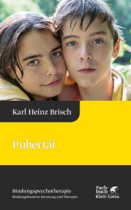 Title: Pubertät (Bindungspsychotherapie): Reihe Bindungspsychotherapie - Bindungsbasierte Beratung und Therapie, Author: Karl Heinz Brisch