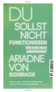 Title: Du sollst nicht funktionieren: Für eine neue Lebenskunst, Author: Ariadne von Schirach