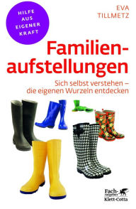 Title: Familienaufstellungen (Fachratgeber Klett-Cotta, Bd.): Sich selbst verstehen - die eigenen Wurzeln entdecken, Author: Eva Tillmetz