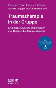 Title: Traumatherapie in der Gruppe: Grundlagen und Behandlungsmanual, Author: Christian Firus