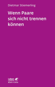 Title: Wenn Paare sich nicht trennen können, Author: Dietmar Stiemerling