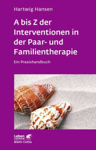 Title: A bis Z der Interventionen in der Paar- und Familientherapie: Ein Praxishandbuch, Author: Hartwig Hansen