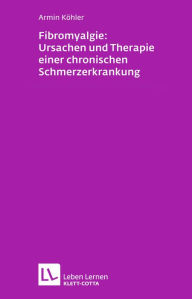 Title: Fibromyalgie: Ursachen und Therapie einer chronischen Schmerzerkrankung, Author: Armin Köhler