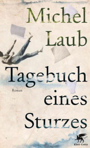 Title: Tagebuch eines Sturzes (Diary of the Fall), Author: Michel Laub