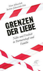 Title: Grenzen der Liebe: Nähe und Freiheit in Partnerschaft und Familie, Author: Bettina Jellouschek-Otto