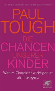 Title: Die Chancen unserer Kinder: Warum Charakter wichtiger ist als Intelligenz, Author: Paul Tough