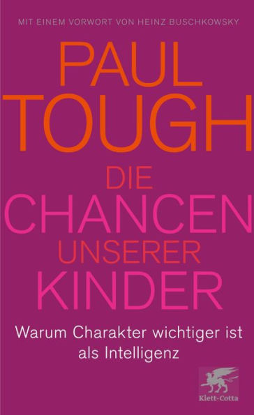 Die Chancen unserer Kinder: Warum Charakter wichtiger ist als Intelligenz