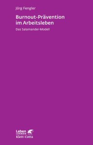 Title: Burnout-Prävention im Arbeitsleben: Das Salamander-Modell - Leben Lernen 258, Author: Jörg Fengler