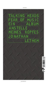 Title: Talking Heads' Fear of Music: Ein Album anstelle meines Kopfes, Author: Jonathan Lethem