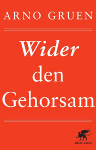 Title: Wider den Gehorsam, Author: Arno Gruen