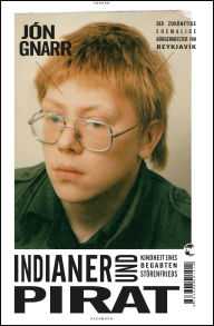 Title: Indianer und Pirat: Kindheit eines begabten Störenfrieds, Author: Jón Gnarr