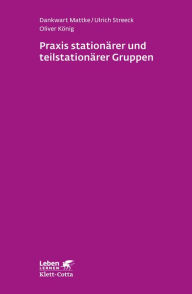 Title: Praxis stationärer und teilstationärer Gruppenarbeit: Rahmenbedingungen - Gruppendynamik - Praxiseinblick, Author: Dankwart Mattke