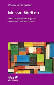 Title: Messie-Welten: Das komplexe Störungsbild verstehen und behandeln, Author: Burek V