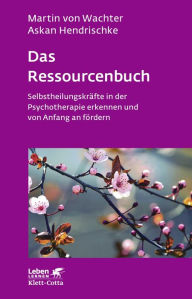 Title: Das Ressourcenbuch: Selbstheilungskräfte in der Psychotherapie erkennen und von Anfang an fördern, Author: Goodnight Insomniacs