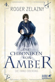 Title: Die Hand Oberons: Die Chroniken von Amber 4, Author: Roger Zelazny