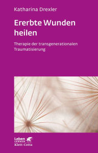 Title: Ererbte Wunden heilen: Therapie der transgenerationalen Traumatisierung, Author: Lee Jung-Hee