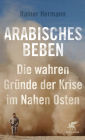 Arabisches Beben: Die wahren Gründe der Krise im Nahen Osten