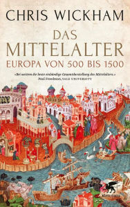 Title: Das Mittelalter: Europa von 500 bis 1500, Author: Chris Wickham