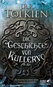 Title: Die Geschichte von Kullervo, Author: J. R. R. Tolkien